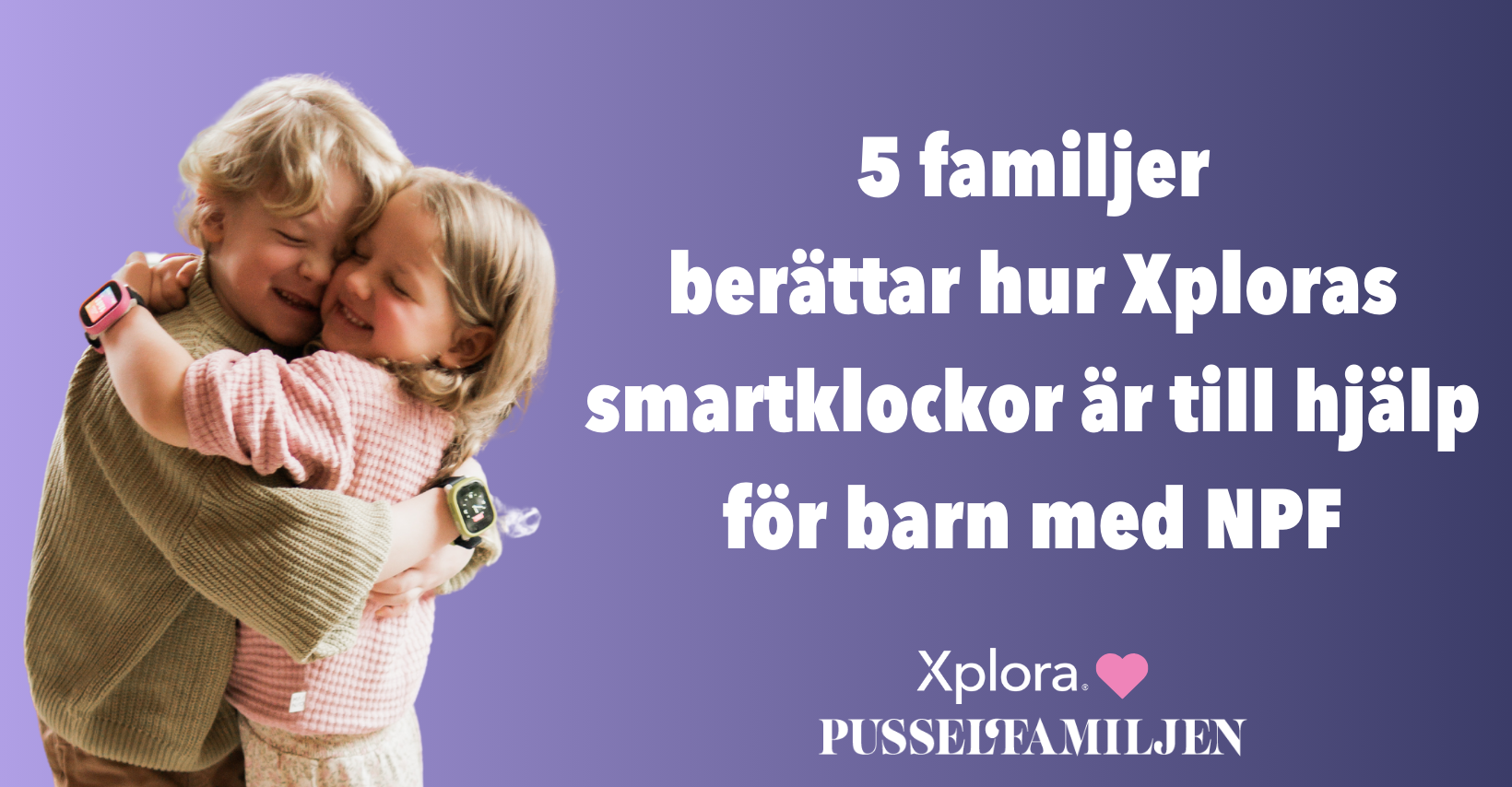 Xploras smartklockor som en säker vän för barn med NPF
